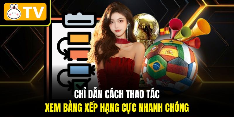 Chỉ dẫn cách thao tác xem bảng xếp hạng cực nhanh chóng