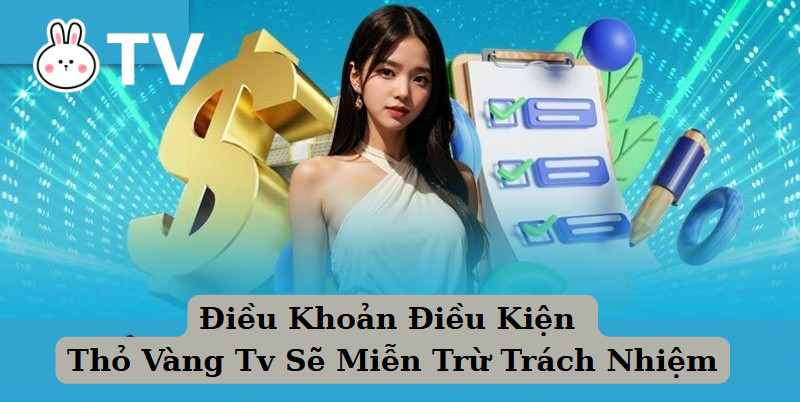 Điều Khoản Điều Kiện Thỏ Vàng Tv Sẽ Miễn Trừ Trách Nhiệm