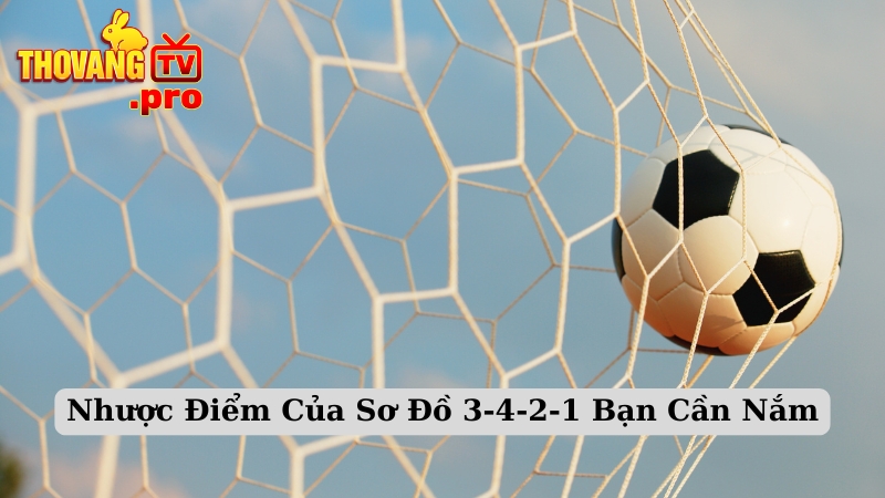 Nhược Điểm Của Sơ Đồ 3-4-2-1 Bạn Cần Nắm