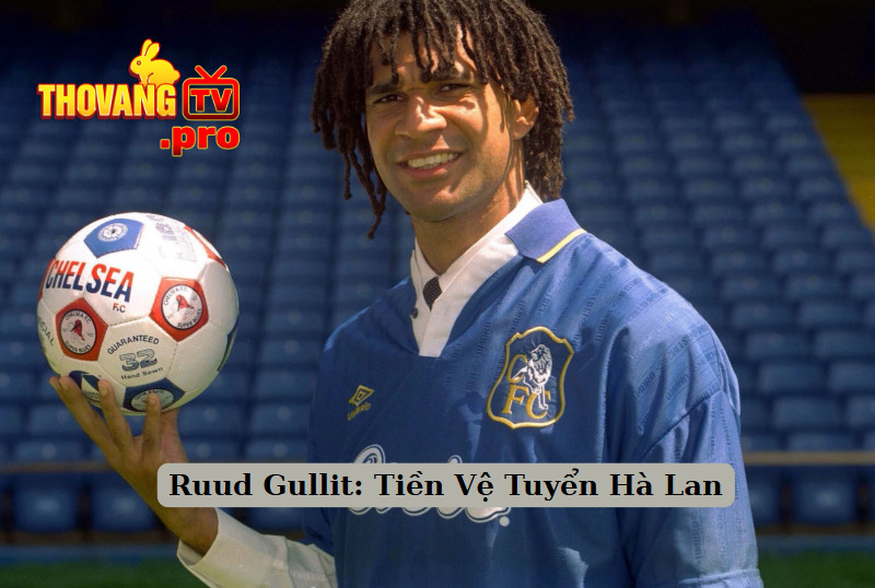 Ruud Gullit: Tiền Vệ Tuyển Hà Lan