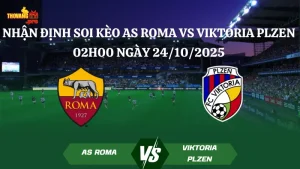 Nhận Định Soi Kèo AS Roma vs Viktoria Plzen 02h00 Ngày 24/10/2025 - Europa League