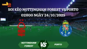 Soi kèo Nottingham Forest vs Porto 02h00 ngày 24/10/2025 - Europa League